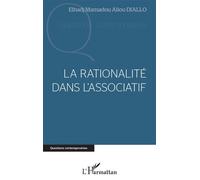 La rationalité dans l'association - Elhadj Mamadou Aliou Diallo - L'harmattan - broché - Essai
