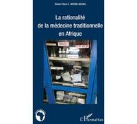 La rationalité de la médecine traditionnelle en Afrique - Simon-pierre Mvone Ndong - L'harmattan - broché - Etude