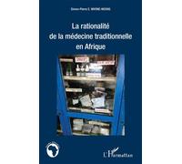 La rationalité de la médecine traditionnelle en Afrique - Simon-pierre Mvone Ndong - L'harmattan - broché - Etude