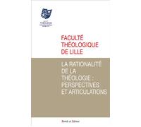 La rationalite de la theologie : perspectives et articulations - Faculté Théologique de Lille - Parole Et Silence Eds - broché - Essai