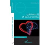 La rationalité en quête d'un guide - Christine Galavielle - L'harmattan - broché - Etude