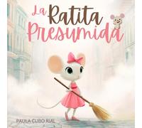 La Ratita Presumida: Una adaptación moderna del cuento clásico “La Ratita Presumida” con valores, humor y ternura - libro ilustrado para niños de 3 a ... familias y educación emocional para niños