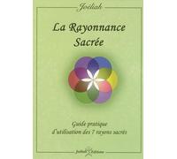 La Rayonnance Sacrée: Guide pratique d'utilisation des 7 rayons sacrés