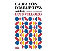 La razón disruptiva / Disruptive Reason: Antología / Anthology