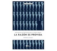 La razón es provida: Argumentos no religiosos para un debate sereno
