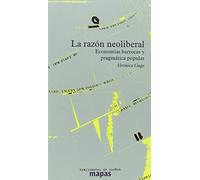 LA RAZÓN NEOLIBERAL: ECONOMIAS BARROCAS Y PRAGMÁTICA POPULAR