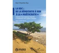 La RDC : de la démocratie à vide à la « maâtocratie »: Anatomie d’une imposture importée et fondements d’un système endogène