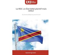 La RDC: un État bébé plaintif mais voleur