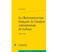 La (Re)Construction Française De L'analyse Infinitésimale De Leibniz - 1690-1706