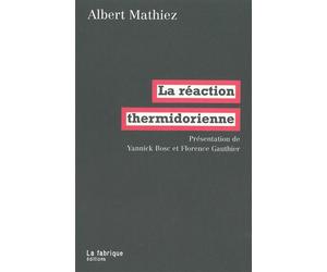 La Réaction thermidorienne - Albert Mathiez - La Fabrique Eds - broché - Essai