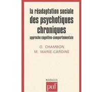 La réadaptation sociale des psychotiques chroniques : approche cognitivo-comportementale Olivier Chambon (Auteur), Michel Marie-Cardine (Auteur)