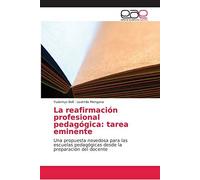 La Reafirmación Profesional Pedagógica: Tarea Eminente