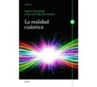 La Realidad Cuántica - José Luis Sánchez Gómez, Andrés Cassinello Espinosa José Luis Sánchez Gómez, Andrés Cassinello Espinosa (Auteur)