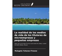 La realidad de los medios de vida de los titulares de microempresas y pequeñas empresas: Datos de la woreda 01 de la subciudad de Lideta, ciudad de Addis Abeba, Etiopía