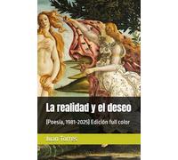 La realidad y el deseo: (Poesía, 1981-2025) Edición full color