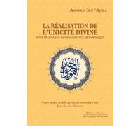 La Réalisation de l’unicité divine. Deux traités sur la connaissance métaphysique - Ahmad Ibn Ajîba - Tasnim Eds - broché - Essai