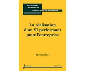 La réalisation d'un SI performant pour l'entreprise Nicolas Manson (Auteur), Michel DEHÈS (Auteur)