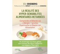 La réalité des hyper-sensibilités alimentaires retardées - Comprendre et détecter ces "allergies" ignorées