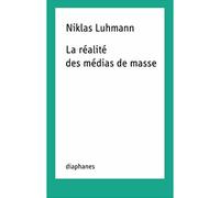 La realite des medias de masse - Niklas Luhmann - Diaphanes - broché - Essai
