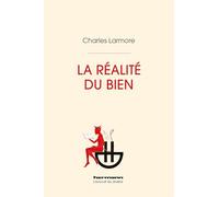Charles E. Larmore – La réalité du bien – Essai – Broché
