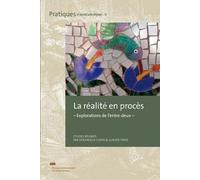 La réalité en procès: Explorations de l'entre-deux