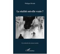 La réalité est-elle vraie ? - Philippe Riviale - L'harmattan - broché - Essai