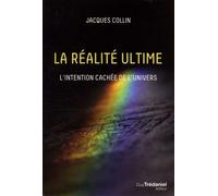 La Réalité Ultime - L'intention Cachée De L'univers