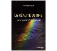 La Réalité Ultime - L'intention Cachée De L'univers
