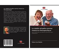 La réalité virtuelle comme ressource thérapeutique: Applicabilité dans les différents domaines de la réadaptation