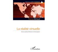 La réalité virtuelle De la science-fiction à l'innovation - Thomas Michaud - L'harmattan - broché - Etude