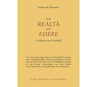 La realtà dell'essere. La quarta via di Gurdjieff