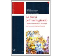La realtà dell'immaginario. I media tra semiotica e sociologia. Studi in onore di Gianfranco Bettetini
