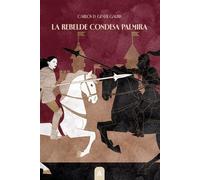 La rebelde condesa Palmira: El nacimiento de una leyenda