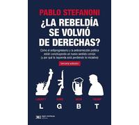 ¿La rebeldía se volvió de derechas?: Cómo el antiprogresismo y la anticorrección política están construyendo un nuevo sentido común (y por qué la izquierda está perdiendo la iniciativa)