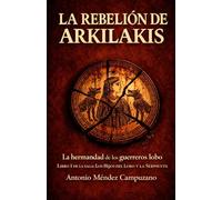 La Rebelión de Arkilakis: La Hermandad de los guerreros lobo