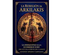 La Rebelión de Arkilakis: La Hermandad de los guerreros lobo