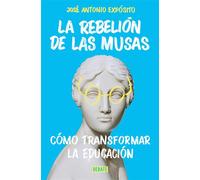 La rebelión de Las Musas Cómo transformar la educación - José Antonio Expósito - Debate - ebook (ePub) - Livre