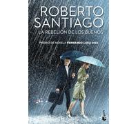 La rebelión de los buenos: Premio de Novela Fernando Lara 2023