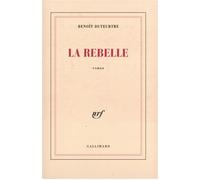 Benoît Duteurtre – La Rebelle – Roman – broché – Gallimard