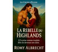 La Rebelle du Highlands: Il l'a prise comme trophée. Elle est devenue son salut