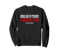 LA RÉBELLION Contre Les TYRANS EST L'OBÉISSANCE À Dieu Juste Sweatshirt