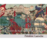 La Rébellion de Satsuma: La Guerre du Sud-Ouest au Japon (Seinan senso)