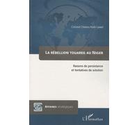 La Rébellion Touareg Au Niger - Raisons De Persistance Et Tentatives De Solution