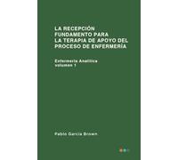 La Recepción Fundamento para la Terapia de Apoyo del Proceso de Enfermería