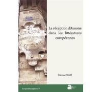 La réception d'ausone dans les littératures Européennes - Etienne Wolff - Ausonius Eds - broché - Essai
