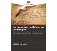La réception de Balzac en Allemagne: Étude de la réception de Balzac en Allemagne à partir des romans « Le Père Goriot » et « Eugénie Grandet »