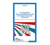 La réception de la comédie musicale de langue française en Corée – Échanges culturels – L'Harmattan