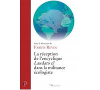 La réception de l'encyclique laudato si' dans la militance écologiste - Fabien Revol - Cerf - broché - Essai