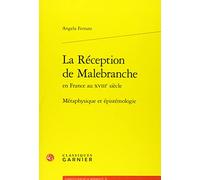 La Réception de Malebranche: Métaphysique et épistémologie