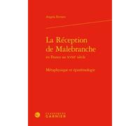 La Réception de Malebranche Métaphysique et épistémologie - Angela Ferraro - Classiques Garnier - relié - Etude